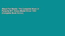 About For Books  The Complete Book of Porsche 911: Every Model Since 1964 (Complete Book Series)