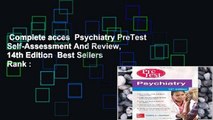 Complete acces  Psychiatry PreTest Self-Assessment And Review, 14th Edition  Best Sellers Rank :