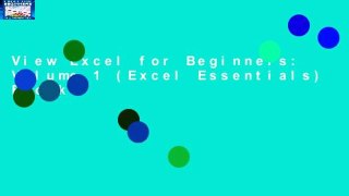 View Excel for Beginners: Volume 1 (Excel Essentials) Ebook