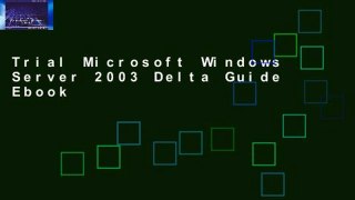Trial Microsoft Windows Server 2003 Delta Guide Ebook