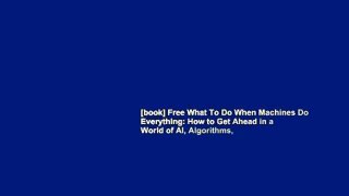 [book] Free What To Do When Machines Do Everything: How to Get Ahead in a World of AI, Algorithms,