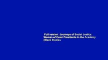 Full version  Journeys of Social Justice: Women of Color Presidents in the Academy (Black Studies