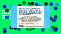 Readinging new Predictive Analytics, Data Mining and Big Data: Myths, Misconceptions and Methods