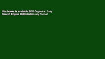 this books is available SEO Organics: Easy Search Engine Optimization any format