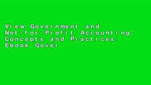 View Government and Not-for-Profit Accounting: Concepts and Practices Ebook Government and