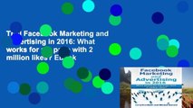 Trial Facebook Marketing and Advertising in 2016: What works for my page with 2 million likes? Ebook