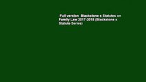 Full version  Blackstone s Statutes on Family Law 2017-2018 (Blackstone s Statute Series)
