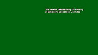 Full version  Misbehaving: The Making of Behavioral Economics  Unlimited