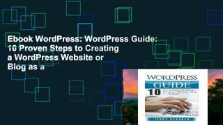 Ebook WordPress: WordPress Guide: 10 Proven Steps to Creating a WordPress Website or Blog as a