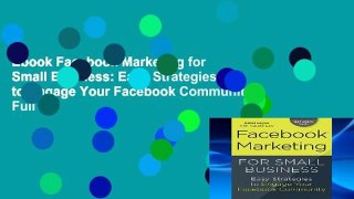 Ebook Facebook Marketing for Small Business: Easy Strategies to Engage Your Facebook Community Full