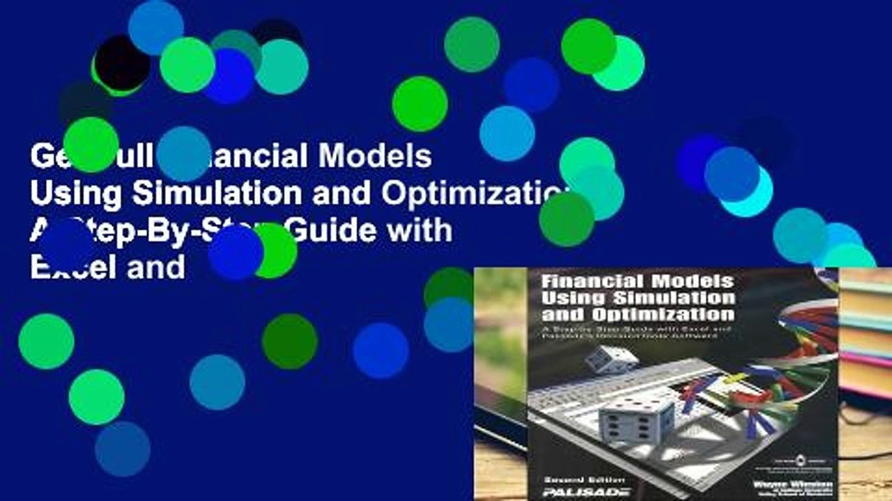 Get Full Financial Models Using Simulation and Optimization: A Step-By-Step Guide with Excel and