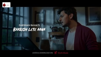 Baarish Lete Aana  _ Darshan Raval