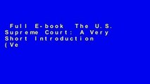 Full E-book  The U.S. Supreme Court: A Very Short Introduction (Very Short Introductions)