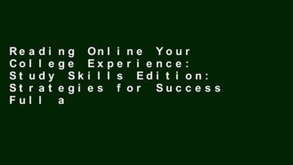 Reading Online Your College Experience: Study Skills Edition: Strategies for Success Full access