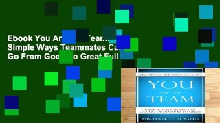 Ebook You Are The Team: 6 Simple Ways Teammates Can Go From Good To Great Full