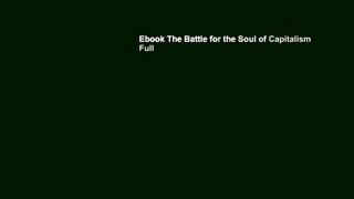 Ebook The Battle for the Soul of Capitalism Full