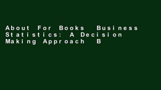 About For Books  Business Statistics: A Decision Making Approach  Best Sellers Rank : #2