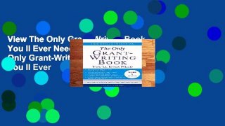View The Only Grant-Writing Book You ll Ever Need Ebook The Only Grant-Writing Book You ll Ever