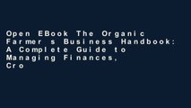 Open EBook The Organic Farmer s Business Handbook: A Complete Guide to Managing Finances, Crops