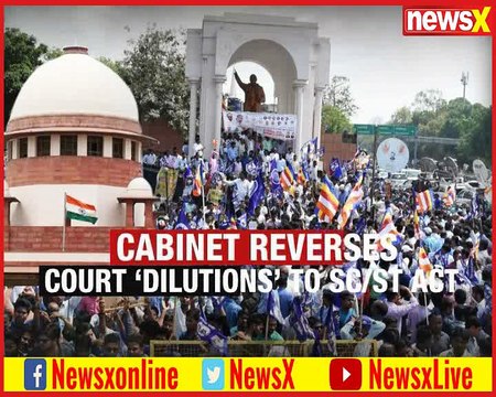 Cabinet reverses; Court 'Dilutions' to SC/ST Act | Parliament discusses the amendments to SC/SC Bill