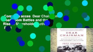 Complete acces  Dear Chairman: Boardroom Battles and the Rise of Shareholder Activism  Best