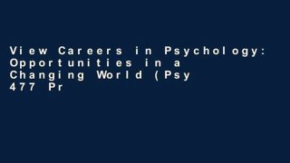 View Careers in Psychology: Opportunities in a Changing World (Psy 477 Preparation for Careers in