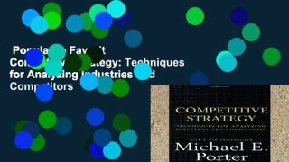 Popular to Favorit  Competitive Strategy: Techniques for Analyzing Industries and Competitors