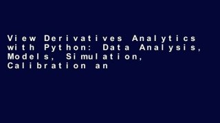 View Derivatives Analytics with Python: Data Analysis, Models, Simulation, Calibration and Hedging