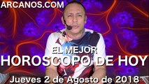 EL MEJOR HOROSCOPO DE HOY ARCANOS Jueves 2 de Agosto de 2018