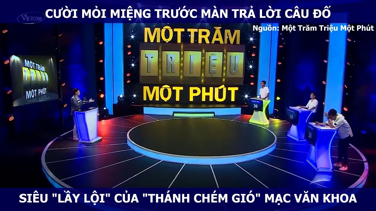 CƯỜI MỎI MIỆNG TRƯỚC MÀN TRẢ LỜI CÂU ĐỐ SIÊU "LẦY LỘI" CỦA "THÁNH CHÉM GIÓ" MẠC VĂN KHOA