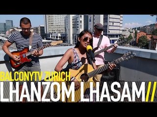 LHANZOM LHASAM - LATE NIGHT DECISION (BalconyTV)