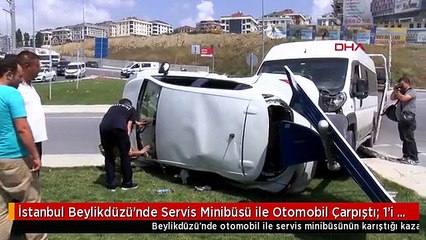 İstanbul Beylikdüzü'nde Servis Minibüsü ile Otomobil Çarpıştı: 1'i Ağır 2 Yaralı