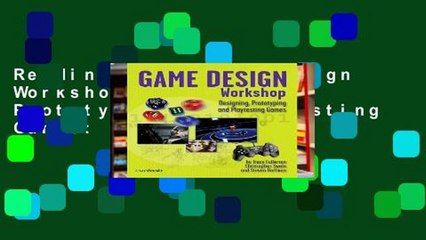 Reading Full Game Design Workshop: Designing, Prototyping,   Playtesting Games: Designing,