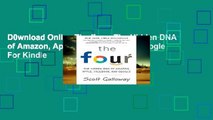 D0wnload Online The Four: The Hidden DNA of Amazon, Apple, Facebook, and Google For Kindle