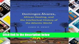Reading Full Domingos Alvares, African Healing and the Intellectual History of the Atlantic World
