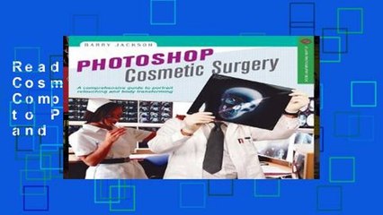 Readinging new Photoshop Cosmetic Surgeon: A Comprehensive Guide to Portrait Retouching and Body