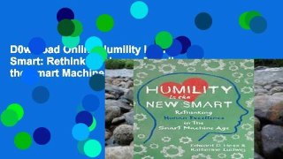 D0wnload Online Humility Is the New Smart: Rethinking Human Excellence in the Smart Machine Age