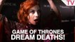Game of Thrones stars pick dream deaths!