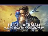 'X-Men: Days of Future Past' Hugh Jackman trailer commentary