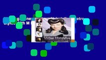 Readinging new Vintage Hairstyling: Retro Styles With M D0nwload P-DF