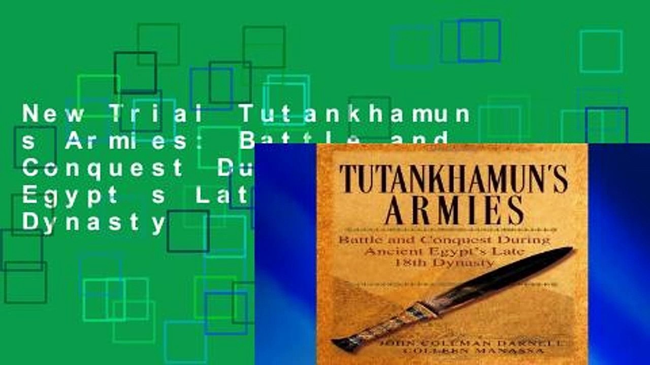 New Trial Tutankhamun s Armies: Battle and Conquest During Ancient Egypt s Late Eighteenth Dynasty