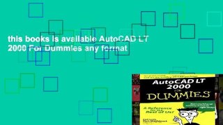 this books is available AutoCAD LT 2000 For Dummies any format