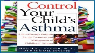Access books Control Your Child s Asthma: A Breakthrough Program for the Treatment and Management