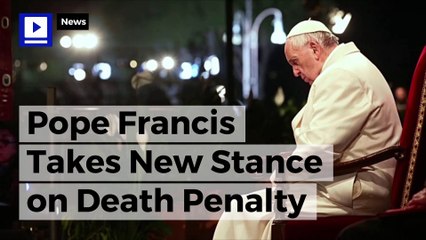 Pope Francis Takes New Stance on Death Penalty