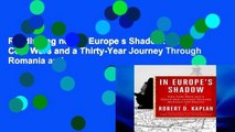 Readinging new In Europe s Shadow: Two Cold Wars and a Thirty-Year Journey Through Romania and