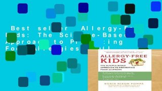 Best seller  Allergy-Free Kids: The Science-Based Approach to Preventing Food Allergies  Full