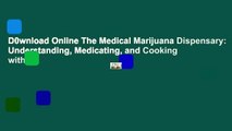 D0wnload Online The Medical Marijuana Dispensary: Understanding, Medicating, and Cooking with