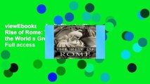 viewEbooks & AudioEbooks The Rise of Rome: The Making of the World s Greatest Empire Full access