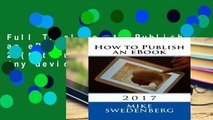 Full Trial How to Publish an eBook: 2017: Volume 2 (Get Published) For Any device
