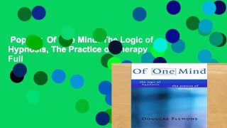 Popular  Of One Mind: The Logic of Hypnosis, The Practice of Therapy  Full